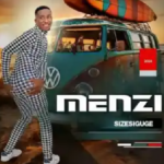 Menzi 2024 Album Sizesiguge Mazi