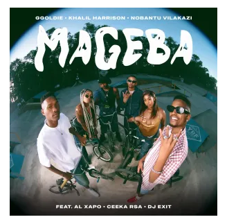 Mageba – Ggoldie, Khalil Harrison & Nobantu Vilakazi ft. Al Xapo, Ceeka RSA & DJ Exit