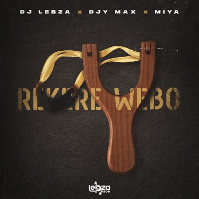 Rekere Webo – DJ Lebza & Djy Max ft Miya