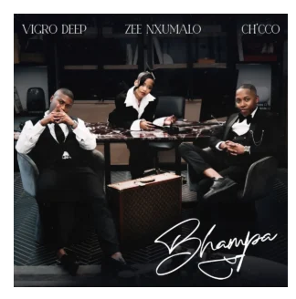 Bhampa – Vigro Deep, Zee Nxumalo & Ch’cco