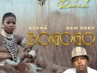 Azana – Bogogo (Dlala Thukzin Bootleg Remix) ft Sam Deep