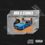 DJ Choppa – BRIIxSTANCE ft Ceejay The Deejay