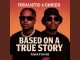 Focalistic – Based on a True Story ft Chicco