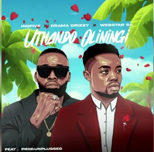 InQfive - Uthando Oluningi ft Drama Drizzy, Webstar SA & Prod.unplugged