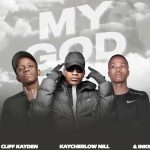 KayCherlow NLL - My God ft Cliff Kayden & Inkreys