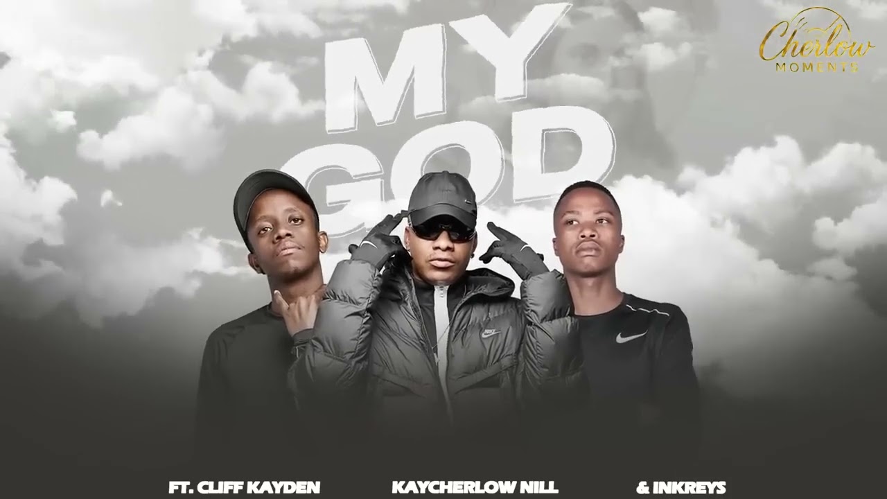KayCherlow NLL - My God ft Cliff Kayden & Inkreys