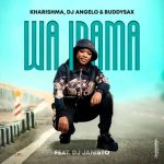 Kharishma, DJ Angelo & Buddy Sax – Wa inama ft DJ JANISTO