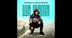 Kharishma, DJ Angelo & Buddy Sax – Wa inama ft DJ JANISTO