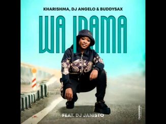 Kharishma, DJ Angelo & Buddy Sax – Wa inama ft DJ JANISTO