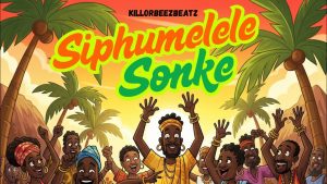 Killorbeezbeatz - Siphumelele Sonke ft. Simmy Mtalane