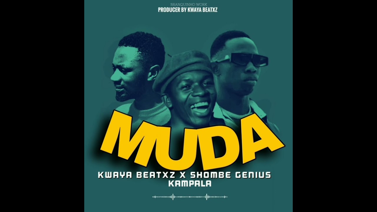 Kwaya beatz – Muda ft Shombe Genius & Kampala Music