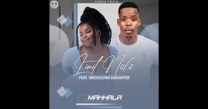 Limit Nala – Mahhala ft Nkosazana Daughter