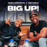 Oskido – Big Up (Club Mix) ft LeeMcKrazy & King Tone Sa
