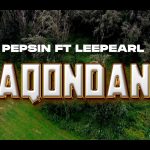 Pepsin – Maqondana ft Lee Pearl