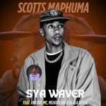 Scotts Maphuma – SyaWaver ft Uncool Mc, Dlala Regal & Mluusician