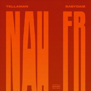 Tellaman – Nah 4Real ft Baby Daiz