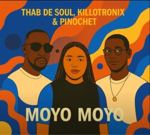 Thab De Soul – Moyo Moyo ft KilloTronix & Pinochet