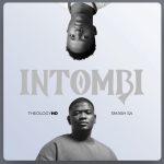 TheologyHD – Intombi ft Smash SA