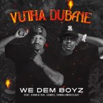 We Dem Boyz – Vutha Dubane ft Dankie Boi, Eemoh & Okmalumkoolkat