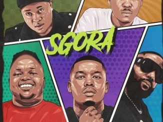 Abidoza – SGORA ft Cassper Nyovest, Abuti Lolo, Calvin Fallo & Carpo
