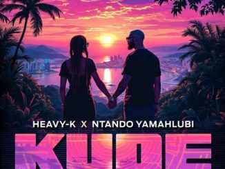 Heavy-K – Kude ft Ntando Yamahlubi & Professor