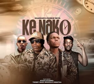 Khadeair – Ke Nako ft Dankie Zbiya, Ntate Stunna, Tribby Wa Di Bhozza & Mbatha