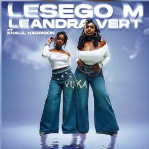 Lesego M – Vuka ft Leandra.Vert & Khalil Harrison