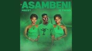 MBzet – Asambeni ft Q Twins