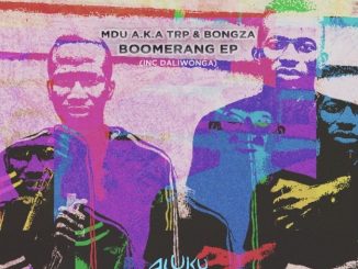 MDU aka TRP – Boomerang ft Bongza