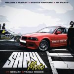 Mellow & Sleazy – Shayi'Moto ft Scotts Maphuma, Mr Pilato, Seemah & Yanda Woods