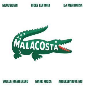Mluusician – Malacosta ft Ricky Lenyora, Dj Maphorisa, Vulela Maweekend, Mark Khoza & Angekebabuye Mc