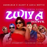 Mukololo, Mazet & Lucia Dottie – Zwiya Deeper [Zwiya Difha] ft DJ Skizoh BW, Megadrumz & Maq D
