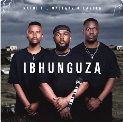 Nathi – Ibhunguza ft Maglakz