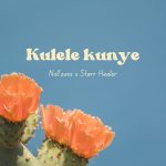 Noll'zuss – Kulele Kunye ft Starr Healer