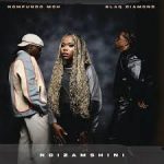 Nomfundo Moh – Ndizamshini ft Blaq Diamond