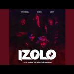 Officixl RSA, Benzoo & Mid9t – Izolo ft Bukzin Keyz & Sizwe Alakine