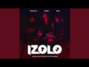 Officixl RSA, Benzoo & Mid9t – Izolo ft Bukzin Keyz & Sizwe Alakine
