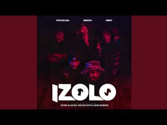 Officixl RSA, Benzoo & Mid9t – Izolo ft Bukzin Keyz & Sizwe Alakine
