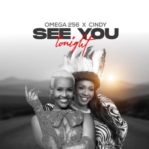 Omega 256 – See You Tonight ft Cindy Sanyu