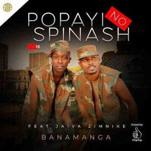 Popayi no Spinash – Banamanga ft Jaiva Zimnike