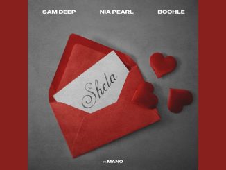 Sam Deep – Shela ft Nia Pearl, Boohle & Mano