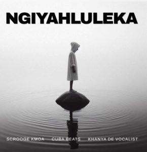 Scrooge KMOA – Ngiyahluleka ft Cuba Beats & Khanya De Vocalist