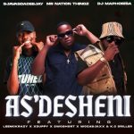 SjavasDaDeejay – As’desheni ft Mr Nation Thingz, DJ Maphorisa, LeeMcKrazy, Xduppy, 2woshort & Woza Sjax