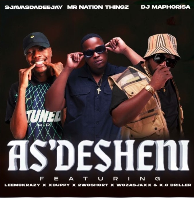 SjavasDaDeejay – As’desheni ft Mr Nation Thingz, DJ Maphorisa, LeeMcKrazy, Xduppy, 2woshort & Woza Sjax