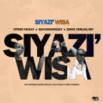 Syfred Mckay – Siyazi Wisa ft SjavasDaDeejay, JudgeDeBliQSim, ProBoii, Sax De Vocalist, HeavyDeep & Hamilton Deep