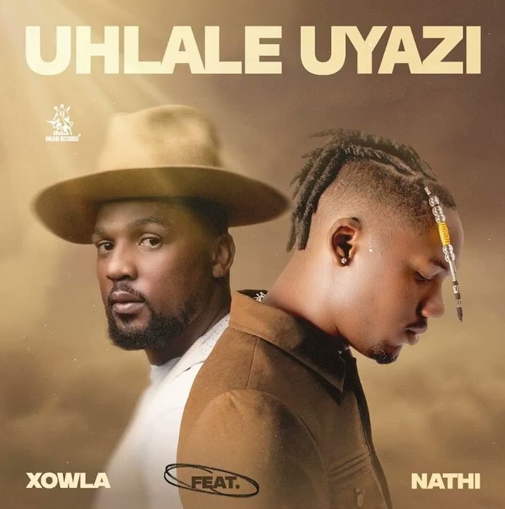 Xowla – Uhlale Uyazi ft Nathi