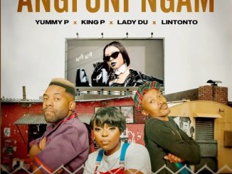 Yummy P, Lintonto, Lady Du & King P – Angfuni Ngam