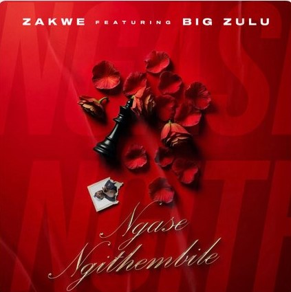 Zakwe – Ngase Ngithembile ft BigZulu