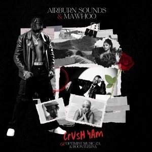 Airburn Sounds – Crush Yam ft Mawhoo, BoontleRSA & Optimist