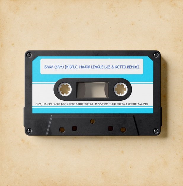 Ciza – Isaka (6am) (Remix) ft Major League DJz, Kidflo, Kotto, Jazzworx, Thukuthela